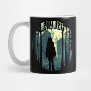 Be fearless Mug